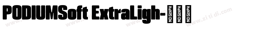 PODIUMSoft ExtraLigh字体转换 PODIUMSoft ExtraLigh字体转换